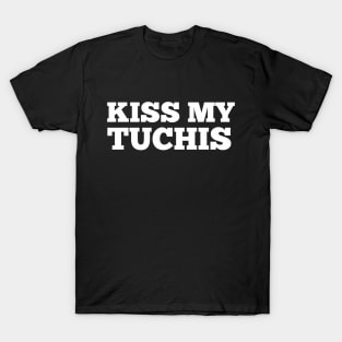 Cute Funny Jewish Saying, Kiss My Tuchis T-Shirt